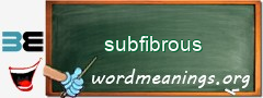 WordMeaning blackboard for subfibrous